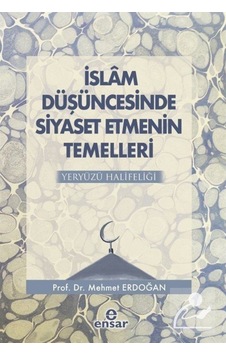 İslam Düşüncesinde Siyaset Etmenin Temelleri Yeryüzü Halifeliğ... 9786057619716 İslam Düşüncesinde Siyaset Etmenin Temelleri Yeryüzü Halifeliğ... 9786057619716