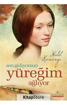 Kitapstore Sen Gidiyorsun Yüreğim Ağlıyor / Halil Kanargı Kitapstore Sen Gidiyorsun Yüreğim Ağlıyor / Halil Kanargı