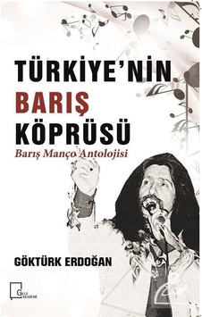Türkiye'nin Barış Köprüsü-Barış Manço Antolojisi - Göktürk Erdoğan - Gece Akademi Türkiye'nin Barış Köprüsü-Barış Manço Antolojisi - Göktürk Erdoğan - Gece Akademi