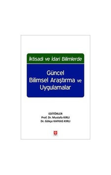 İktisadi Ve İdari Bilimlerde Güncel Bilimsel Araştırma Ve Uygu... İktisadi Ve İdari Bilimlerde Güncel Bilimsel Araştırma Ve Uygu...