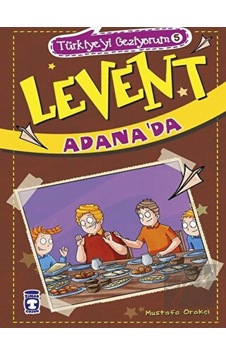 Levent Adana'da - Türkiye'yi Geziyorum 5 Timaş Çocuk  -  Timaş Çocuk