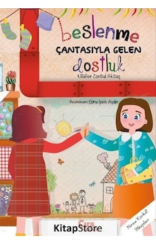 Beslenme Çantasıyla Gelen Dostluk - Nilüfer Zontul Aktaş - Çıra Çocuk Yayınları Beslenme Çantasıyla Gelen Dostluk - Nilüfer Zontul Aktaş - Çıra Çocuk Yayınları