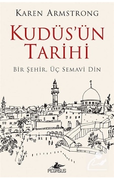 Kudüs'ün Tarihi: Bir Şehir Üç Semavi Din / Karen Armstrong Kudüs'ün Tarihi: Bir Şehir Üç Semavi Din / Karen Armstrong