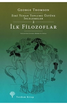 Eski Yunan Toplumu Üstüne İncelemeler 2 - İlk Filozoflar - George Thomson - Yordam Kitap