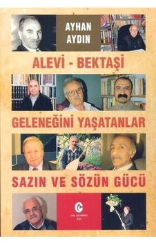 Alevi-Bektaşi Geleneğini Yaşatanlar-Sazın ve Sözün Gücü - Ayhan Aydın - Can Yayınları (Ali Adil Atalay) Alevi-Bektaşi Geleneğini Yaşatanlar-Sazın ve Sözün Gücü - Ayhan Aydın - Can Yayınları (Ali Adil Atalay)