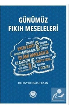 Günümüz Fıkıh Meseleleri - Enver Osman Kaan - M. Ü. İlahiyat Fakültesi Vakfı Yayı Günümüz Fıkıh Meseleleri - Enver Osman Kaan - M. Ü. İlahiyat Fakültesi Vakfı Yayı