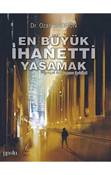 En Büyük İhaneti Yaşamak Puslu Yayıncılık - Puslu Yayıncılık En Büyük İhaneti Yaşamak Puslu Yayıncılık - Puslu Yayıncılık