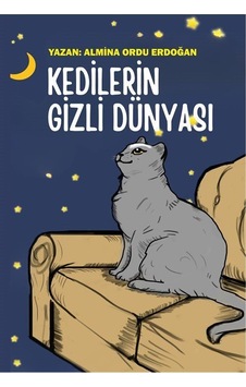 Kedilerin Gizli Dünyası / Almina Ordu Erdoğan
