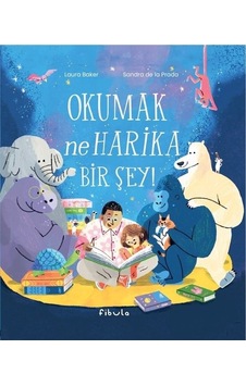 Okumak Ne Harika Bir Şey! - Laura Baker - Fibula Yayıncılık Okumak Ne Harika Bir Şey! - Laura Baker - Fibula Yayıncılık