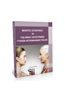 Menopoz Osteoporoz ve Yaşlanmayı Geciktirmede Titreşim Antrenman Menopoz Osteoporoz ve Yaşlanmayı Geciktirmede Titreşim Antrenman