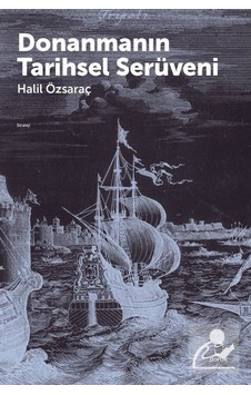 Donanmanın Tarihsel Serüveni / Halil Özsaraç 9789755537719