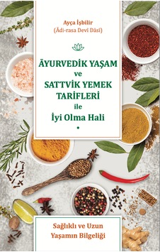 Ayurvedik Yaşam Ve Sattvik Beslenme İle İyi Olma Hali Ayurvedik Yaşam Ve Sattvik Beslenme İle İyi Olma Hali