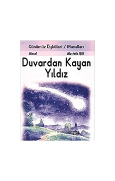 Duvardan Kayan Yıldız Günümüz Öyküleri Masalları - Mustafa Işık İlk Baskı 2011 Duvardan Kayan Yıldız Günümüz Öyküleri Masalları - Mustafa Işık İlk Baskı 2011