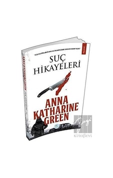 Suç Hikayeleri - Anna Katharine Green - Mavi Çatı Yayınları Suç Hikayeleri - Anna Katharine Green - Mavi Çatı Yayınları