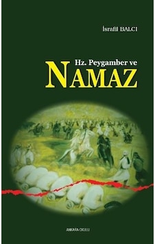 Hz. Peygamber ve Namaz  - İsrafil Balcı  - Ankara Okulu Yayınları