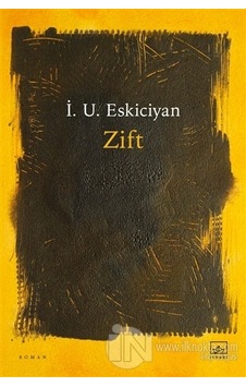 Zift - İsahag Uygar Eskiciyan - İthaki Yayınları Zift - İsahag Uygar Eskiciyan - İthaki Yayınları