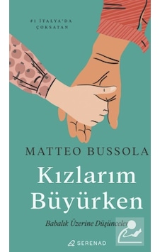 Kızlarım Büyürken - Babalık Üzerine Düşünceler - Matteo Bussola - Serenad Kızlarım Büyürken - Babalık Üzerine Düşünceler - Matteo Bussola - Serenad