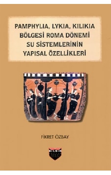Pamphylia. Lykia. Kilikia Bölgesi Roma Dönemi Su Sistemlerinin Y