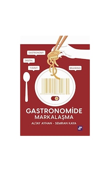 Gastronomide Markalaşma / Altay Ayhan Gastronomide Markalaşma / Altay Ayhan