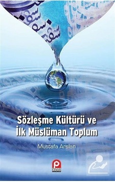 Sözleşme Kültürü ve İlk Müslüman Toplum - Mustafa Arslan - Pınar Yayıncılık Sözleşme Kültürü ve İlk Müslüman Toplum - Mustafa Arslan - Pınar Yayıncılık