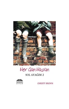 Her Gün Hüzün - Sol ayağım 2 - Christy Brown - Nemesis Kitap Her Gün Hüzün - Sol ayağım 2 - Christy Brown - Nemesis Kitap