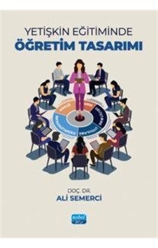 Yetişkin Eğitiminde Öğretim Tasarımı / Ali Semerci Yetişkin Eğitiminde Öğretim Tasarımı / Ali Semerci