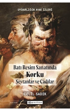 Batı Resminde Korku - Şeytanlar ve Cadılar - Uygarlığın Ayak İzleri - Celil Sadık - Epsilon Yayınevi Batı Resminde Korku - Şeytanlar ve Cadılar - Uygarlığın Ayak İzleri - Celil Sadık - Epsilon Yayınevi