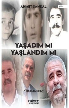Yaşadım mı Yaşlandım mı? - Ahmet Sandal - Gülnar Yayınları