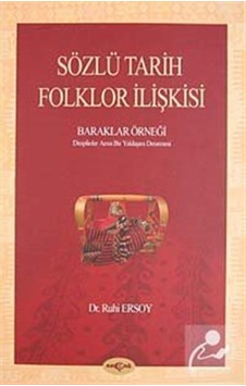 Sözlü Tarih Folklor İlişkisi - Baraklar Örneği - Ruhi Ersoy - Akçağ Yayınları Sözlü Tarih Folklor İlişkisi - Baraklar Örneği - Ruhi Ersoy - Akçağ Yayınları