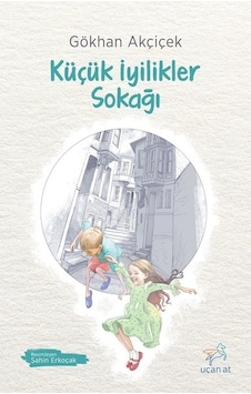 Küçük İyilikler Sokağı - Gökhan Akçiçek - Uçan At