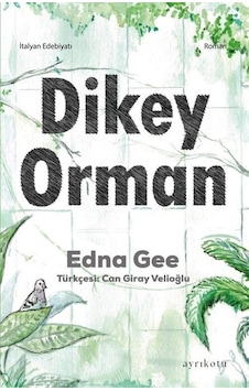 Dikey Orman - Edna Gee - Ayrıkotu Yayınları Dikey Orman - Edna Gee - Ayrıkotu Yayınları