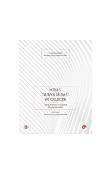 Miras Dünya Mirası ve Gelecek - Koruma ve Diyalog Üzerine Görüşler- Koç Üniversitesi Yayınları Miras Dünya Mirası ve Gelecek - Koruma ve Diyalog Üzerine Görüşler- Koç Üniversitesi Yayınları