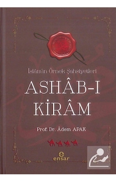 Ashab-ı Kiram İslam'ın Örnek Şahsiyetleri - Adem Apak - Ensar Neşriyat Ashab-ı Kiram İslam'ın Örnek Şahsiyetleri - Adem Apak - Ensar Neşriyat