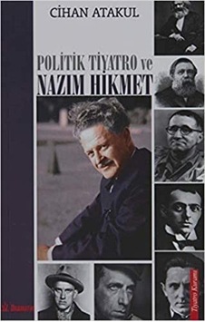 Politik Tiyatro ve Nazım Hikmet - Cihan Atakul - Dramatik Politik Tiyatro ve Nazım Hikmet - Cihan Atakul - Dramatik