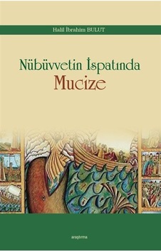 Nübüvvetin İspatında Mucize / Dr. Halil İbrahim Bulut Nübüvvetin İspatında Mucize / Dr. Halil İbrahim Bulut