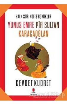 Yunus Emre Pir Sultan Karacaoğlan - Cevdet Kudret - Kapı Yayınları Yunus Emre Pir Sultan Karacaoğlan - Cevdet Kudret - Kapı Yayınları