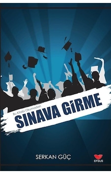Bu Kitabı Okmadan Sınava Girme / Serkan Güç