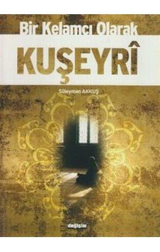 Bir Kelamcı Olarak Kuşeyri - Süleyman Akkuş - Değişim Yayınları Bir Kelamcı Olarak Kuşeyri - Süleyman Akkuş - Değişim Yayınları