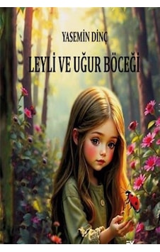 Leyli Ve Uğur Böceği / Yasemin Dinç Leyli Ve Uğur Böceği / Yasemin Dinç