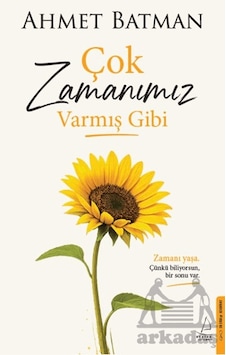 Çok Zamanımız Varmış Gibi Destek Yayınları Çok Zamanımız Varmış Gibi Destek Yayınları