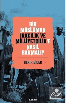 Bir Müslüman Irkçılık Ve Milliyetçilik'E Nasıl Bakmalı) / Dr. ... 9786257432238 Bir Müslüman Irkçılık Ve Milliyetçilik'E Nasıl Bakmalı) / Dr. ... 9786257432238