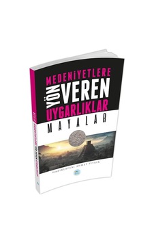 Mayalar : Medeniyete Yön Veren Uygarlıklar Mayalar : Medeniyete Yön Veren Uygarlıklar