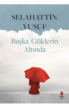 Başka Göklerin Altında / Selahattin Yusuf Başka Göklerin Altında / Selahattin Yusuf