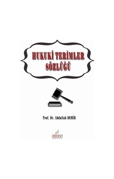 Hukuki Terimler Sözlüğü - Abdullah Demir - Astana Yayınları