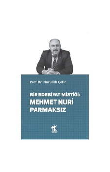 Bir Edebiyat Mistiği: Mehmet Nuri Parmaksız / Prof. Dr. Nurull... Bir Edebiyat Mistiği: Mehmet Nuri Parmaksız / Prof. Dr. Nurull...