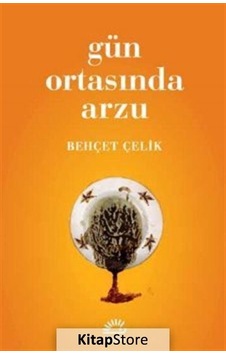 Kitapstore Gün Ortasında Arzu / Behçet Çelik Kitapstore Gün Ortasında Arzu / Behçet Çelik