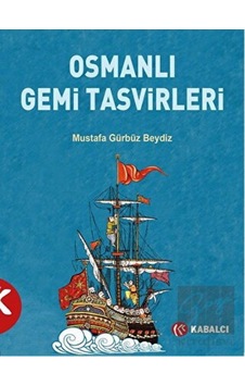 Osmanlı Gemi Tasvirleri -  Kabalcı Yayınevi
