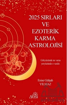 2025 Sırları Ve Ezoterik Karma Astrolojisi 2025 Sırları Ve Ezoterik Karma Astrolojisi