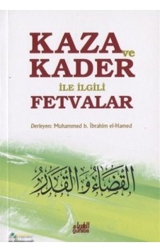 Kaza Ve Kader Ile Ilgili Fetvalar Muhammed B. Ibrahim El Hamed Kaza Ve Kader Ile Ilgili Fetvalar Muhammed B. Ibrahim El Hamed