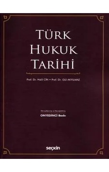 Türk Hukuk Tarihi Prof. Dr. Halil Cin,prof. Dr. Gül Akyılmaz Türk Hukuk Tarihi Prof. Dr. Halil Cin,prof. Dr. Gül Akyılmaz
